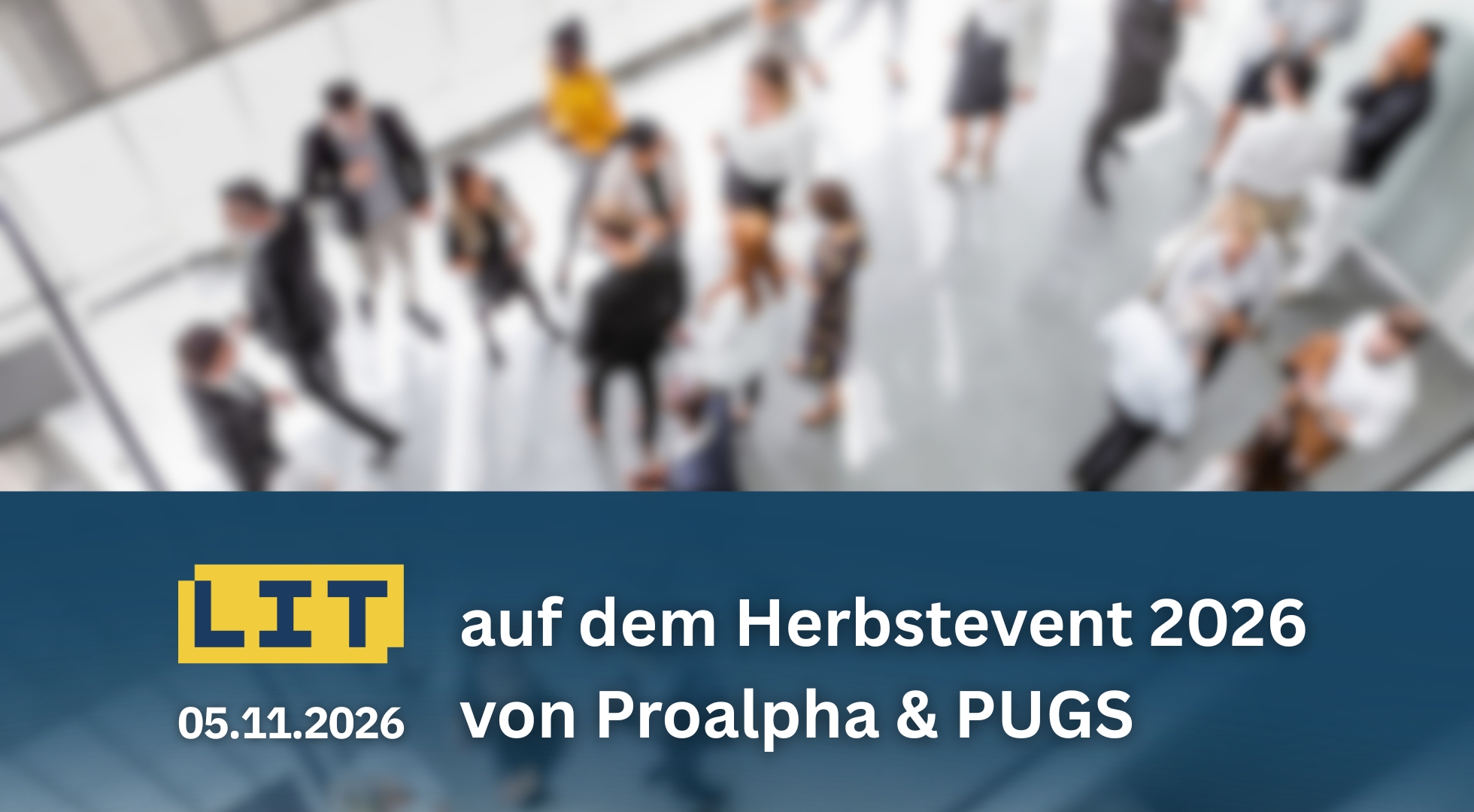 LIT als Aussteller auf dem Herbstevent 2026 von Proalpha & PUGS